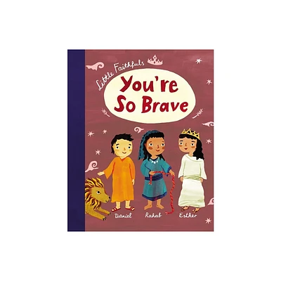 Little Faithfuls: Youre So Brave - by Carrie Marrs (Hardcover)