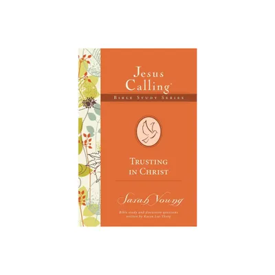 Trusting in Christ - (Jesus Calling Bible Studies) by Sarah Young (Paperback)