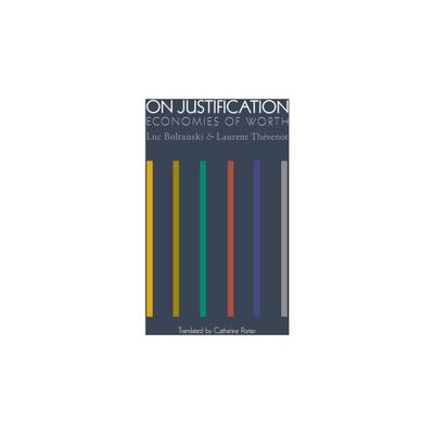 On Justification - (Princeton Studies in Cultural Sociology) by Luc Boltanski & Laurent Thvenot (Paperback)