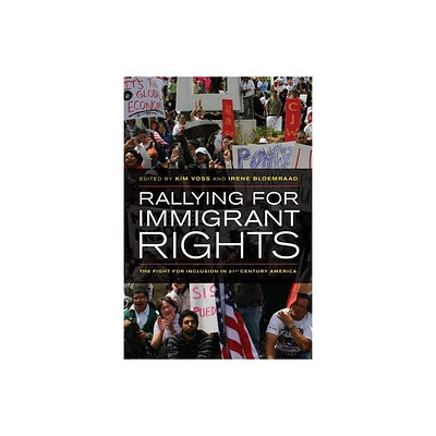 Rallying for Immigrant Rights - by Kim Voss & Irene Bloemraad (Paperback)