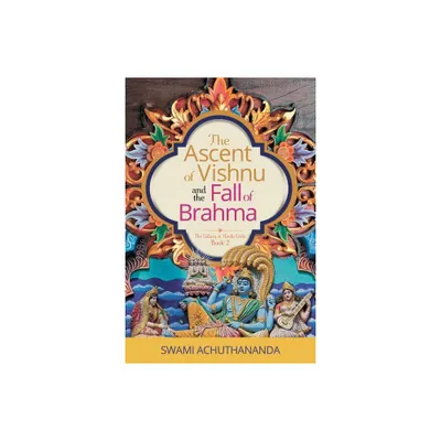 The Ascent of Vishnu and the Fall of Brahma - (Galaxy of Hindu Gods) by Swami Achuthananda (Paperback)