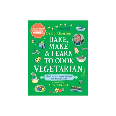 Bake, Make, and Learn to Cook Vegetarian - (Bake, Make and Learn to Cook) by David Atherton (Hardcover)