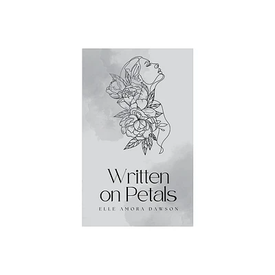 Written on Petals - by Elle Amora Dawson (Paperback)