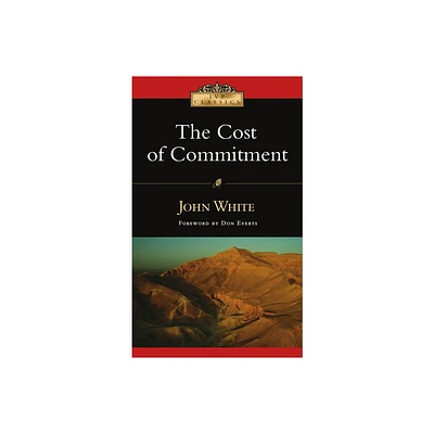 The Cost of Commitment - (IVP Classics) by John White (Paperback)