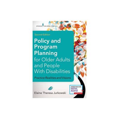 Policy and Program Planning for Older Adults and People with Disabilities - 2nd Edition by Elaine Jurkowski (Paperback)