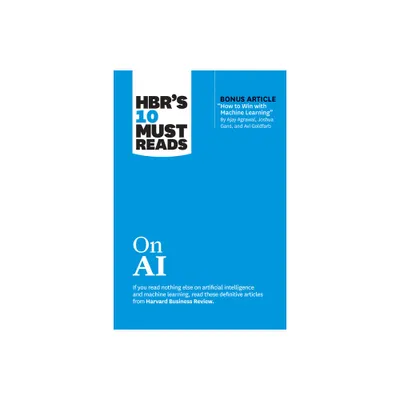 Hbrs 10 Must Reads on AI (with Bonus Article How to Win with Machine Learning by Ajay Agrawal, Joshua Gans, and AVI Goldfarb) - (Paperback)