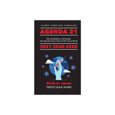 Agenda 21 Exposed! - (Deep State Elite Uncovered) by Truth Leak Books (Paperback)