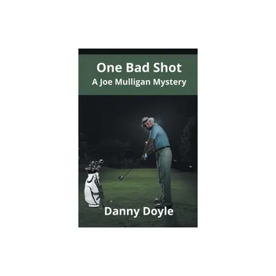 One Bad Shot - A Joe Mulligan Mystery - by Danny Doyle (Paperback)