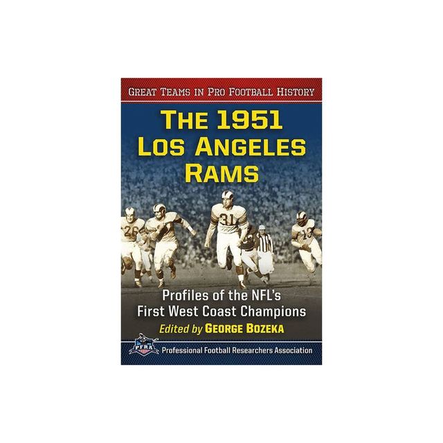 The 1951 Los Angeles Rams: Profiles of the NFL's First West Coast Champions [Book]