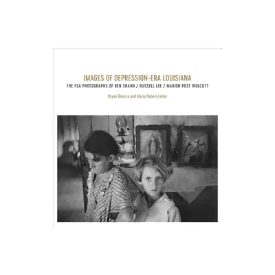 Images of Depression-Era Louisiana - by Bryan Giemza & Maria Hebert-Leiter (Hardcover)