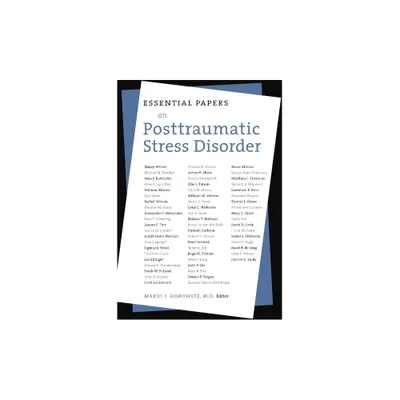 Essential Papers on Post Traumatic Stress Disorder - (Essential Papers on Psychoanalysis) by Mardi J Horowitz (Hardcover)