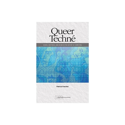 Queer Techn - (CCCC Studies in Writing & Rhetoric) by Patricia Fancher (Paperback)