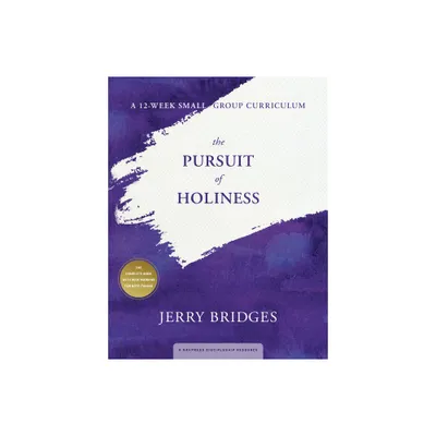 The Pursuit of Holiness: A 12-Week Small-Group Curriculum - by Jerry Bridges (Paperback)