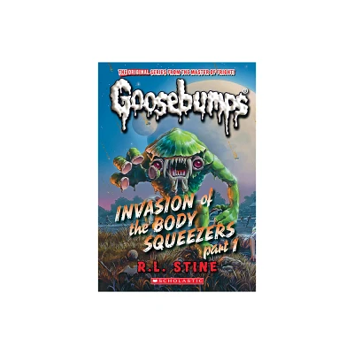 Invasion of the Body Squeezers: Part 1 (Goosebumps Classics #41) - (Classic Goosebumps) by R L Stine (Paperback)