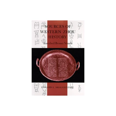 Sources of Western Zhou History - by Edward L Shaughnessy (Hardcover)