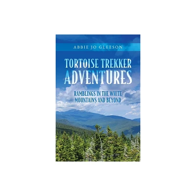 Tortoise Trekker Adventures - by Abbie Jo Gleeson (Paperback)