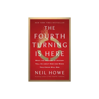 The Fourth Turning Is Here - by Neil Howe (Hardcover)