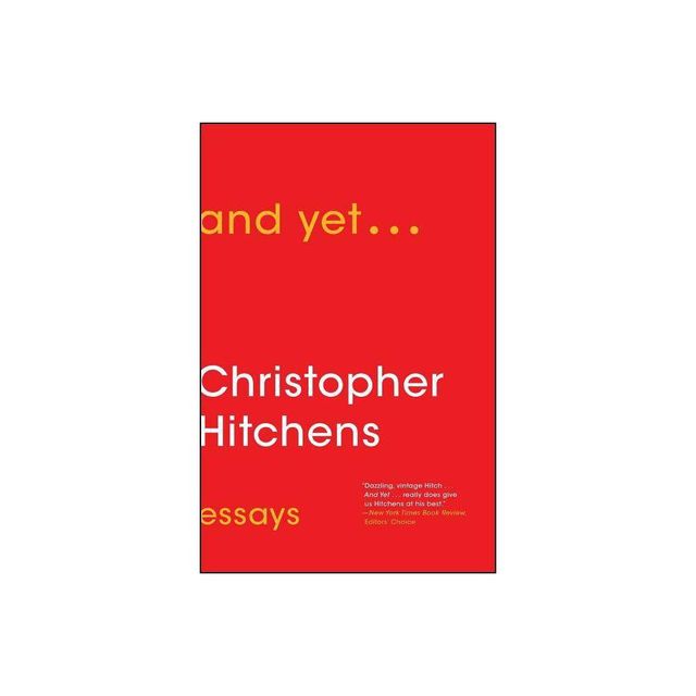 And Yet... - by Christopher Hitchens (Paperback)