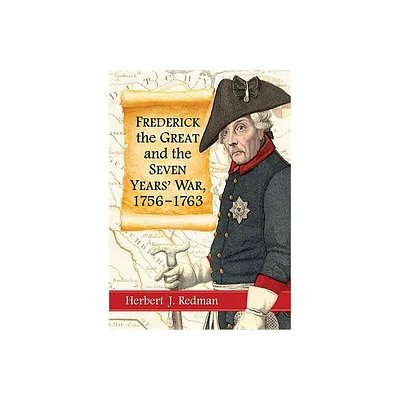 Frederick the Great and the Seven Years War, 1756-1763 - by Herbert J Redman (Paperback)