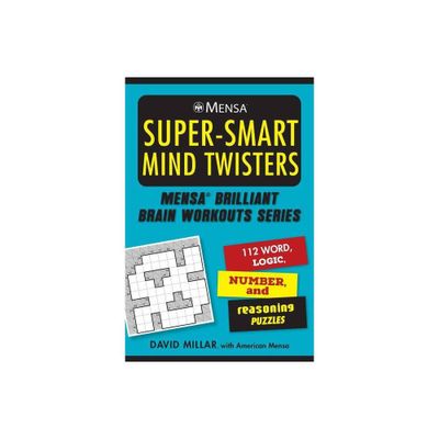 Mensa(r) Super-Smart Mind Twisters - (Mensa(r) Brilliant Brain Workouts) by David Millar & American Mensa (Paperback)