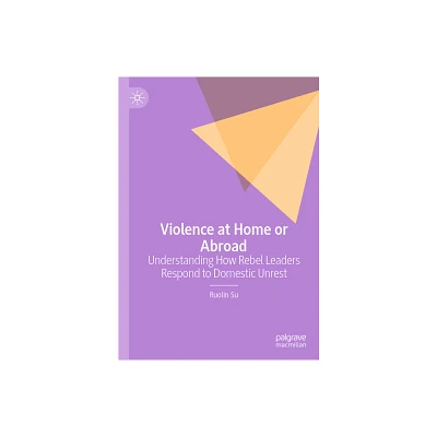 Violence at Home or Abroad - by Ruolin Su (Hardcover)