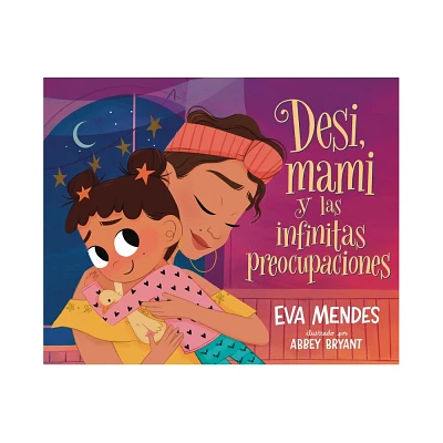 Desi, Mami Y Las Infinitas Preocupaciones - by Eva Mendes (Hardcover)