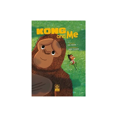 Kong & Me - by Kiki Thorpe (Hardcover)