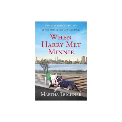 When Harry Met Minnie - by Martha Teichner (Paperback)