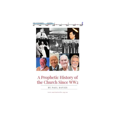 A Prophetic History of the Church Since WW2 - by Paul Davies (Paperback)