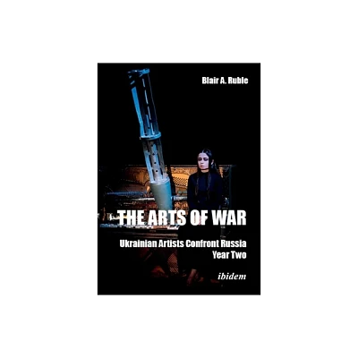 The Arts of War, Year Two - by Blair A Ruble (Paperback)