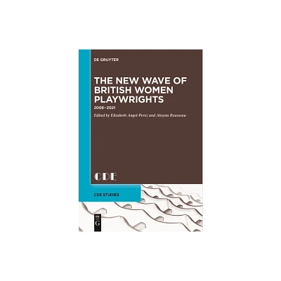 The New Wave of British Women Playwrights - (Contemporary Drama in English Studies) by Elisabeth Angel-Perez & Aloysia Rousseau (Paperback)