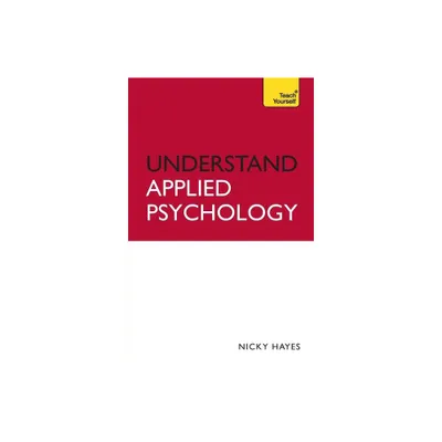 Understand Applied Psychology - by Nicky Hayes (Paperback)