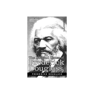 The Life and Times of Frederick Douglass - (Paperback)