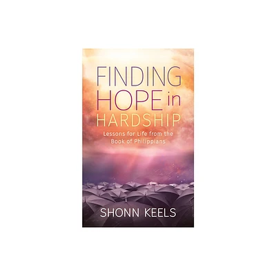 Finding Hope in Hardship - by Shonn Keels (Paperback)