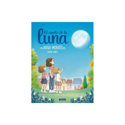 El Cuento de la Luna / A Story about the Moon - by Anna Morato Garcia (Hardcover)