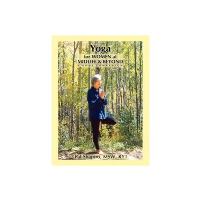 Yoga for Women at Midlife and Beyond - by Pat Shapiro & Patricia Gottlieb Shapiro (Paperback)