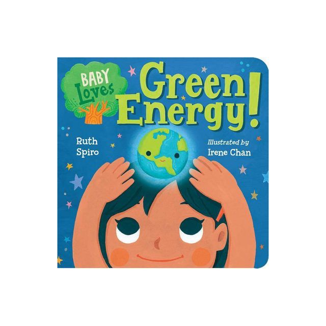 Baby Loves Green Energy! - (Baby Loves Science) by Ruth Spiro (Board Book)