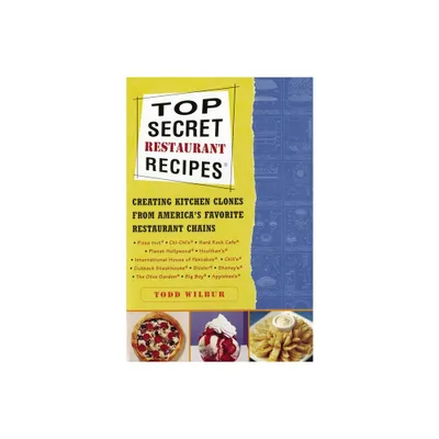 Top Secret Restaurant Recipes - by Todd Wilbur (Paperback)