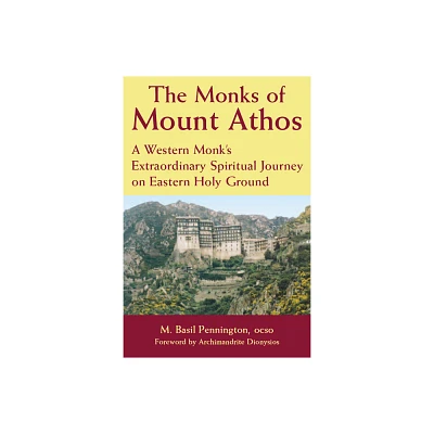 The Monks of Mount Athos - by M Basil Pennington (Paperback)