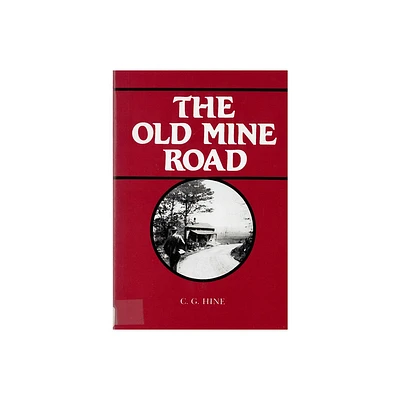 The Old Mine Road - by C G Hine (Paperback)