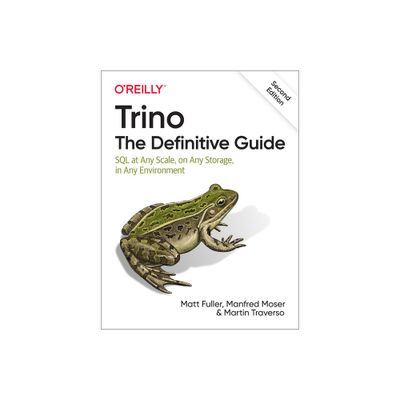 Trino: The Definitive Guide - 2nd Edition by Matt Fuller & Manfred Moser & Martin Traverso (Paperback)