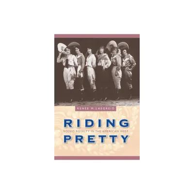 Riding Pretty - (Women in the West) by Rene M Laegreid (Hardcover)