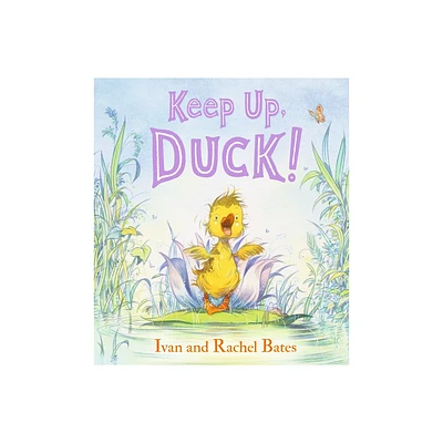 Keep Up, Duck! - by Ivan Bates & Rachel Bates (Hardcover)