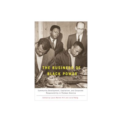 The Business of Black Power - by Laura Warren Hill & Julia Rabig (Paperback)