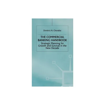 Handbook of Commercial Banking - (Strategic Planning for Growth and Survival in the New Decade) by D Chorafas (Hardcover)