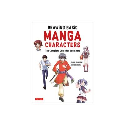 Drawing Basic Manga Characters - by Junka Morozumi & Tomomi Mizuna (Paperback)