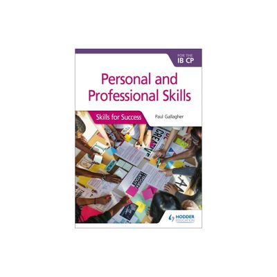 Personal & Professional Skills for the Ib Cp: Skills for Success - by Paul Gallagher (Paperback)