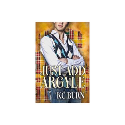 Just Add Argyle - (Fabric Hearts) by Kc Burn (Paperback)