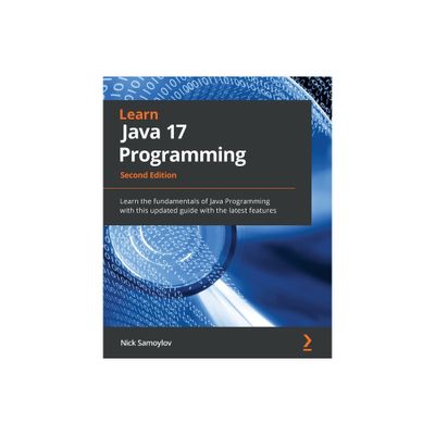 Learn Java 17 Programming - Second Edition - 2nd Edition by Nick Samoylov (Paperback)