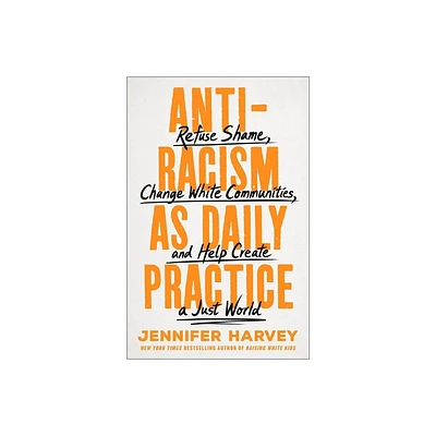 Antiracism as Daily Practice - by Jennifer Harvey (Hardcover)